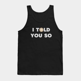 Bitcoin I Told You So Tank Top